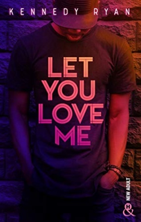 Let you love me : Un roman New Adult intense et passionné dans le milieu du hip hop de  Kennedy Ryan