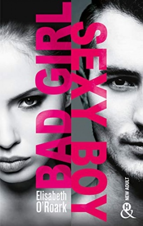 Bad Girl, Sexy Boy : la nouvelle voix de la romance New Adult venue des Etats-Unis de  Elizabeth O'Roark