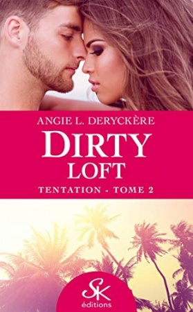 Tentation: Dirty Loft, T2 de Angie L. Deryckère