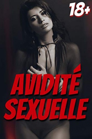 Avidité sexuelle: histoires sexuelles pour adultes de plus de 18 ans de Rene Dusle