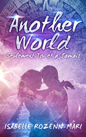 Another World: Seulement toi et à jamais de   Isabelle ROZENN-MARI