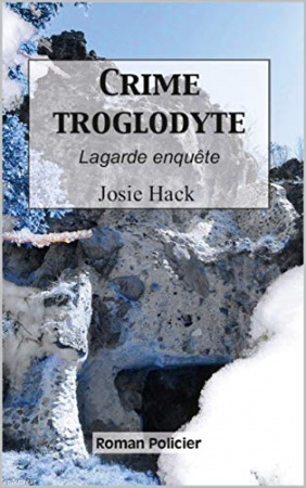 Crime troglodyte: Lagarde enquête (T12)  de Josie Hack