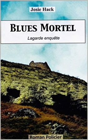 Blues Mortel: Lagarde enquête (T1) de Josie Hack