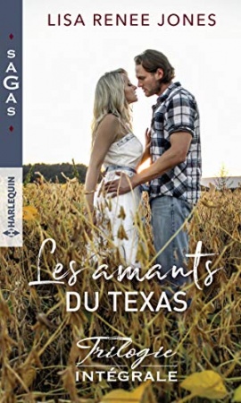 Les amants du Texas - Trilogie intégrale : Au nom du plaisir - Un défi délicieux - Parenthèse sensuelle de Lisa Renee Jones