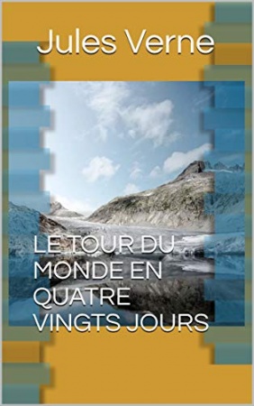 LE TOUR DU MONDE EN QUATRE VINGTS JOURS de Jules Verne