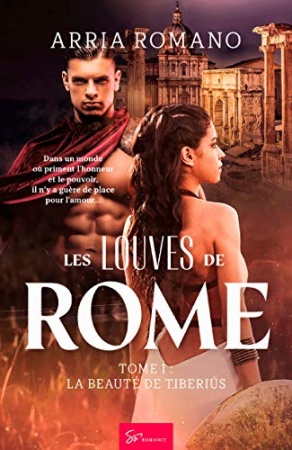 Les Louves de Rome - Tome 1: La beauté de Tiberius  de Arria Romano