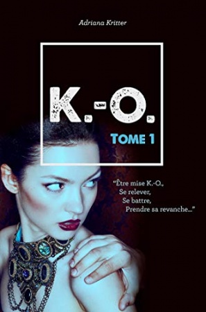 K.-O. Tome 1: Une romance intense et captivante ! de  Adriana Kritter