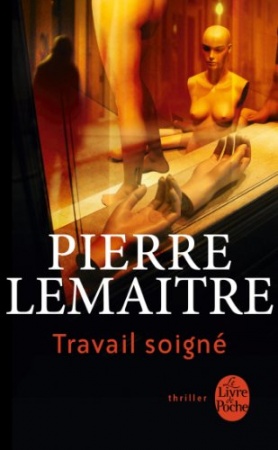 Travail soigné  de Pierre Lemaitre