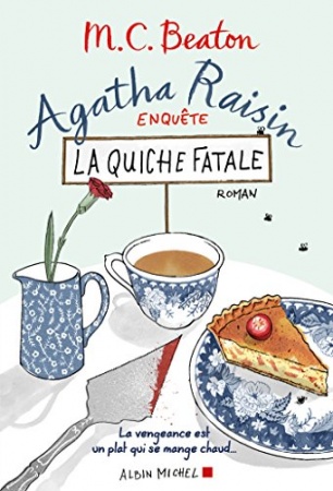 Agatha Raisin enquête 1 - La quiche fatale de  Esther Ménévis et M. C. Beaton