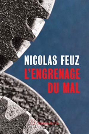 L'engrenage du mal: Roman policier de Nicolas Feuz