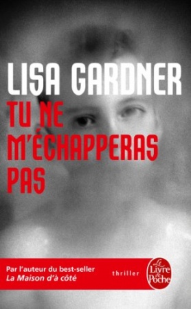 Tu ne m'échapperas pas de 	 Lisa Gardner