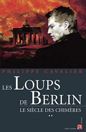 Les loups de Berlin: Le Siècle des chimères, T2 de Philippe Cavalier