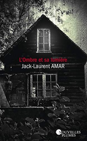 L'ombre et sa lumière de Jack-Laurent AMAR