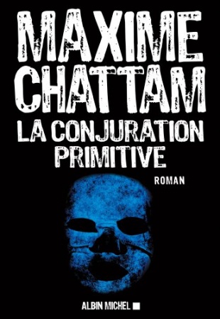 La Conjuration primitive de Maxime Chattam