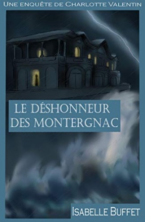 Le déshonneur des Montergnac (Les enquêtes de Charlotte Valentin t. 1) de  ISABELLE BUFFET