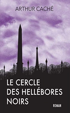 Le Cercle des Hellébores Noirs de Arthur Caché