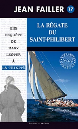 La régate du Saint-Philibert: Morts en haute mer (Les enquêtes de Mary Lester t. 17) de  Jean Failler
