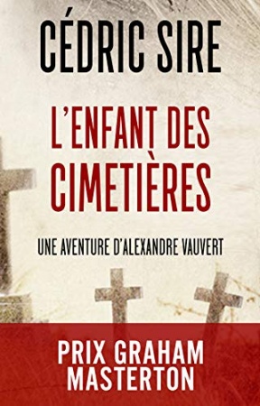 L'enfant des cimetières (Alexandre Vauvert t. 1) de Cédric Sire