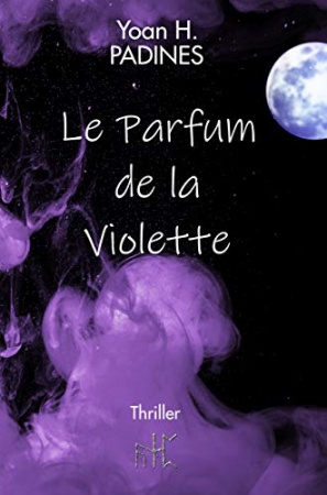 Le Parfum de la Violette de Yoan H. Padines