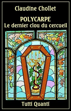 Polycarpe - Tome 8: Le Dernier Clou du cercueil de Claudine CHOLLET