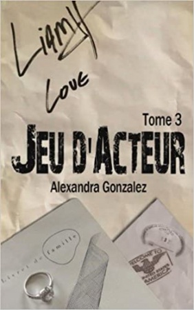 Jeu d'acteur TOME 3 de Alexandra Gonzalez