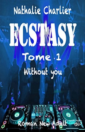 Ecstasy: Tome 1 : Without you de Nathalie Charlier