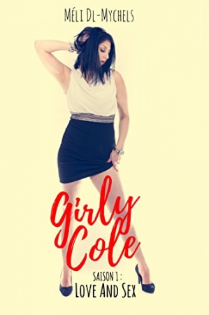 Girly Cole: Love & Sex (Saison 1) de Méli DL-Mychels
