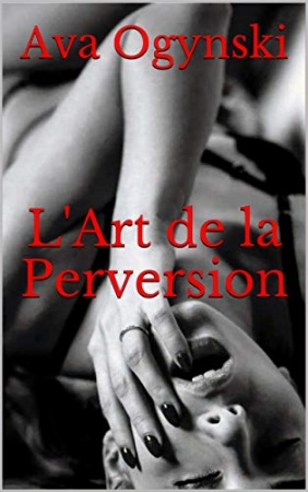 L'Art de la Perversion (L'art de la Prédation t. 2) de  Ava Ogynski
