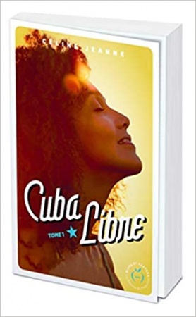 Cuba libre - tome 1 de Celine Jeanne