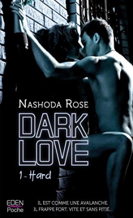 Dark Love T1 : Hard de Nashoda Rose