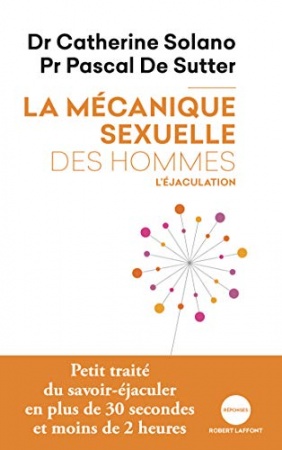 La Mécanique sexuelle des hommes - 1 de Catherine SOLANO et Pascal de SUTTER