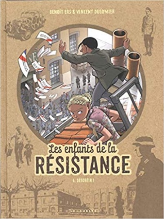 Les Enfants de la Résistance - tome 6 - Désobéir ! de Dugomier et Ers