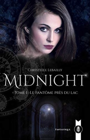 Midnight: T. 1. Le fantôme près du lac de 	 Christelle Lebailly