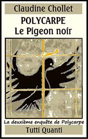 Polycarpe - Tome 2: Le Pigeon noir de Claudine CHOLLET