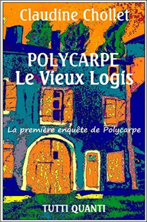 Polycarpe - Tome 1: Le Vieux Logis de Claudine CHOLLET