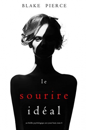 Le Sourire Idéal (Un thriller psychologique avec Jessie Hunt, tome 4) de Blake Pierce