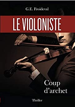 Le violoniste: Coup d'archet de G. E. Froideval