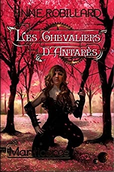 Les Chevaliers d'Antarès 03 : Manticores de 	 Anne Robillard