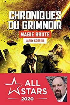 Magie brute: Les Chroniques du Grimnoir, T1 de  Larry Correia