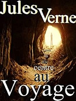 Voyage au centre de La Terre de  Jules Verne