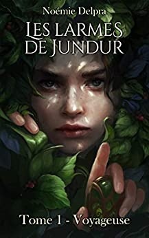 Les larmes de Jundur, Tome 1 - Voyageuse de Noémie Delpra