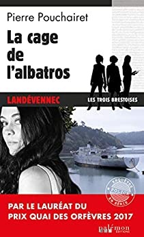 La cage de l'Albatros: Landévennec (Les trois Brestoises t. 2) de Pierre Pouchairet