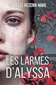 Les Larmes d'Alyssa de Isabelle Rozenn-Mari