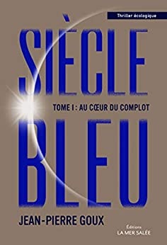 Le siècle Bleu - Tome 1 Au cœur du complot de  Jean-Pierre Goux
