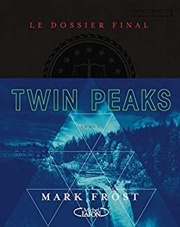Twin Peaks - Le dossier final de Mark Frost