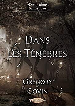 Dans les Ténèbres de Grégory Covin