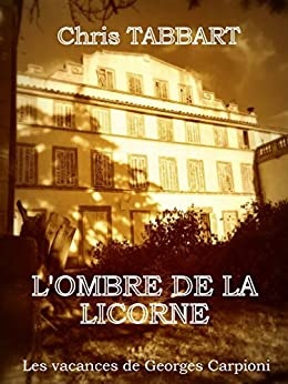 L'OMBRE DE LA LICORNE: Les vacances de Georges Carpioni de  Chris TABBART
