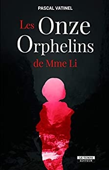 Les Onze Orphelins de Mme Li de Pascal Vatinel