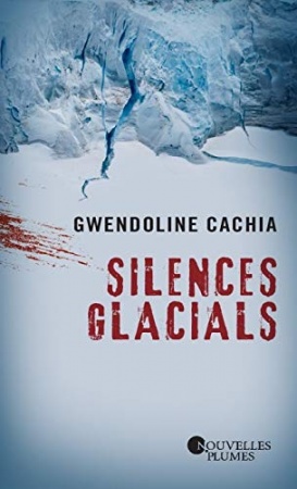 Silences glacials de 	 Gwendoline Cachia