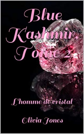 Blue Kashmir, Tome 2: L'homme de cristal de 	 Olivia Jones